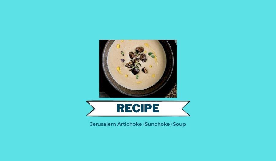 Jerusalem Artichoke (Sunchoke) Soup
